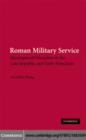 Roman Military Service : Ideologies of Discipline in the Late Republic and Early Principate - eBook