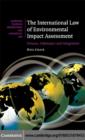 International Law of Environmental Impact Assessment : Process, Substance and Integration - eBook