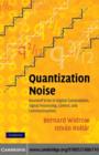 Quantization Noise : Roundoff Error in Digital Computation, Signal Processing, Control, and Communications - eBook