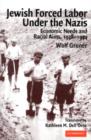 Jewish Forced Labor under the Nazis : Economic Needs and Racial Aims, 1938-1944 - eBook
