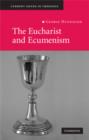 The Eucharist and Ecumenism : Let Us Keep the Feast - eBook