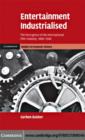 Entertainment Industrialised : The Emergence of the International Film Industry, 1890-1940 - eBook