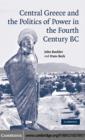Central Greece and the Politics of Power in the Fourth Century BC - eBook