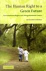 Human Right to a Green Future : Environmental Rights and Intergenerational Justice - eBook