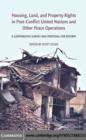Housing, Land, and Property Rights in Post-Conflict United Nations and Other Peace Operations : A Comparative Survey and Proposal for Reform - eBook