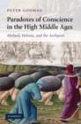 Paradoxes of Conscience in the High Middle Ages : Abelard, Heloise and the Archpoet - eBook
