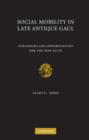 Social Mobility in Late Antique Gaul : Strategies and Opportunities for the Non-Elite - eBook