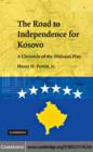 Road to Independence for Kosovo : A Chronicle of the Ahtisaari Plan - eBook