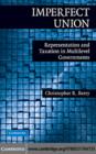 Imperfect Union : Representation and Taxation in Multilevel Governments - eBook