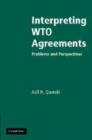 Interpreting WTO Agreements : Problems and Perspectives - eBook