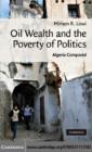 Oil Wealth and the Poverty of Politics : Algeria Compared - eBook
