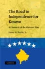 Road to Independence for Kosovo : A Chronicle of the Ahtisaari Plan - eBook