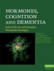 Hormones, Cognition and Dementia : State of the Art and Emergent Therapeutic Strategies - eBook