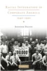 Racial Integration in Corporate America, 1940-1990 - eBook