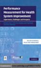 Performance Measurement for Health System Improvement : Experiences, Challenges and Prospects - eBook