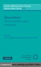 Moonshine - The First Quarter Century and Beyond : Proceedings of a Workshop on the Moonshine Conjectures and Vertex Algebras - eBook