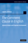 Comment Clause in English : Syntactic Origins and Pragmatic Development - eBook