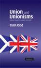 Union and Unionisms : Political Thought in Scotland, 1500-2000 - eBook