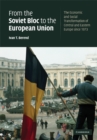 From the Soviet Bloc to the European Union : The Economic and Social Transformation of Central and Eastern Europe since 1973 - eBook