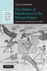 The Politics of Munificence in the Roman Empire : Citizens, Elites and Benefactors in Asia Minor - eBook