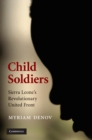 Child Soldiers : Sierra Leone's Revolutionary United Front - eBook