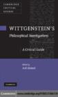 Wittgenstein's Philosophical Investigations : A Critical Guide - eBook