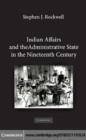 Indian Affairs and the Administrative State in the Nineteenth Century - eBook