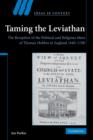 Taming the Leviathan : The Reception of the Political and Religious Ideas of Thomas Hobbes in England 1640-1700 - eBook