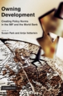 Owning Development : Creating Policy Norms in the IMF and the World Bank - eBook