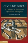 Civil Religion : A Dialogue in the History of Political Philosophy - eBook