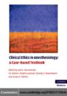 Clinical Ethics in Anesthesiology : A Case-Based Textbook - eBook
