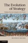 The Evolution of Strategy : Thinking War from Antiquity to the Present - eBook