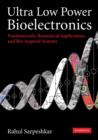 Ultra Low Power Bioelectronics : Fundamentals, Biomedical Applications, and Bio-Inspired Systems - eBook