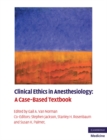 Clinical Ethics in Anesthesiology : A Case-Based Textbook - eBook