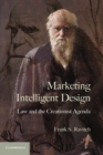 Marketing Intelligent Design : Law and the Creationist Agenda - eBook