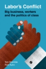 Labor's Conflict : Big Business, Workers and the Politics of Class - eBook