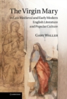 Virgin Mary in Late Medieval and Early Modern English Literature and Popular Culture - eBook