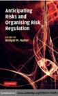 Anticipating Risks and Organising Risk Regulation - eBook