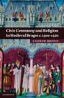 Civic Ceremony and Religion in Medieval Bruges c.1300-1520 - eBook