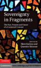 Sovereignty in Fragments : The Past, Present and Future of a Contested Concept - eBook