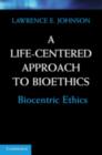 A Life-Centered Approach to Bioethics : Biocentric Ethics - eBook