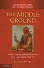 Middle Ground : Indians, Empires, and Republics in the Great Lakes Region, 1650-1815 - eBook