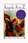 Angels A to Z : A Who's Who of the Heavenly Host - Book