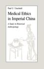 Medical Ethics in Imperial China : A Study in Historical Anthropology - Book