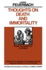 Thoughts on Death and Immortality : From the Papers of a Thinker, along with an Appendix of Theological Satirical Epigrams, Edited by One of his Friends - Book