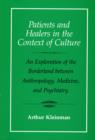 Patients and Healers in the Context of Culture : An Exploration of the Borderland between Anthropology, Medicine, and Psychiatry - Book