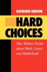 Hard Choices : How Women Decide About Work, Career and Motherhood - Book