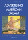 Advertising the American Dream : Making Way for Modernity, 1920-1940 - Book