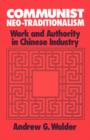 Communist Neo-Traditionalism : Work and Authority in Chinese Industry - Book