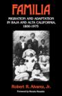 Familia : Migration and Adaptation in Baja and Alta California, 1880-1975 - Book